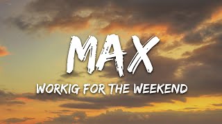 MAX  Working For The Weekend Lyrics feat bbno [upl. by Llahsram714]