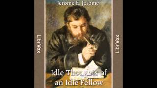 Idle Thoughts of an Idle Fellow by Jerome K Jerome FULL Audiobook [upl. by Odel]