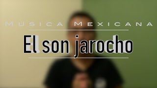 EL SON JAROCHO  Origen características musicales y más [upl. by Goldsmith]