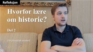 Refleksjon Hvorfor lære om historie del 2 [upl. by Dixie]