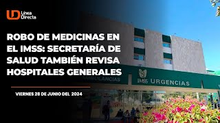 🏥Robo de medicinas en el IMSS Secretaría de Salud también revisa hospitales generales [upl. by Kerekes]