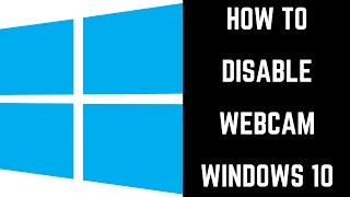 How to Disable Webcam Windows 10 [upl. by Gorski]