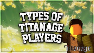 8 Types Of TITANAGE Players [upl. by Christis]