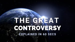 The Great Controversy Explained in 60 Seconds  Knowing the times [upl. by Ellennad]