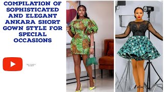 Ankara Short Gown Styles for Special Occasions  Sophisticated amp Elegant [upl. by Lraed]