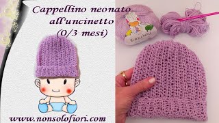 Cappellino neonato uncinetto 03 mesi semplice e veloce da realizzare [upl. by Tillfourd]