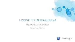 Embryo to Endometrium  How GMCSF Can Help [upl. by Nohsav]