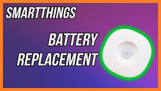 SmartThings Motion Sensor Battery Replacement [upl. by Otiv]