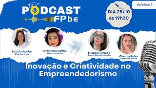 Inovação e Criatividade no Empreendedorismo  Podcast FPbe 07 [upl. by Coheman723]