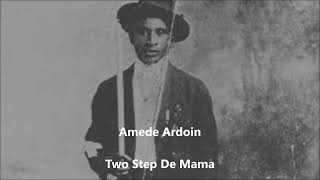 Amede ArdoinTwo Step De Mama My Mothers Two Step [upl. by Duggan]