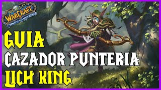 🏹🎯 GUIA CAZADOR PUNTERIA LICH KING CLASSIC 🎯🏹 [upl. by Ahsaeym]