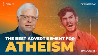 Ep 345 — The Best Advertisement for Atheism  Fireside Chat [upl. by Innavoij]