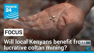 Will local Kenyans benefit from lucrative coltan mining • FRANCE 24 English [upl. by Dickie650]