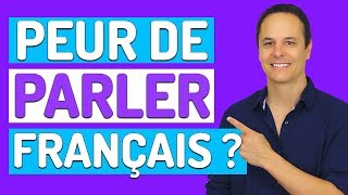 PEUR DE PARLER FRANÇAIS   Conseils pratiques pour vaincre sa peur et parler en français [upl. by Kauffmann62]