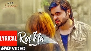 Roi Na Ninja Lyrical Song Shiddat  Nirmaan  Goldboy  Tru Makers  Latest Punjabi Songs [upl. by Okiron113]