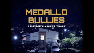 MEDALLO BULLIES OBLIVIONS MIGHTY TRASH [upl. by Sayers]