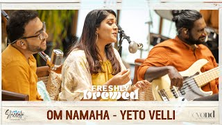 Om Namaha  Yeto Velli  Staccato  Freshly Brewed  Livingroom Series [upl. by Menides]