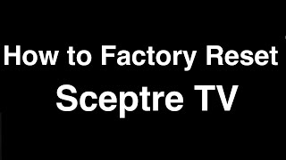 How to Factory Reset Sceptre TV  Fix it Now [upl. by Bary]