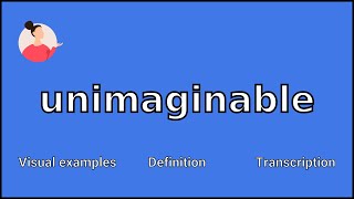 UNIMAGINABLE  Meaning and Pronunciation [upl. by Creight]