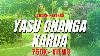 Yasu Changa Karda By Agape Sisters  Worship Song  2020 [upl. by Bohi]