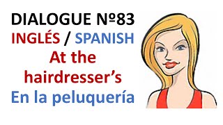 Dialogue 83  Inglés Spanish  At the hairdressers  En la peluquería [upl. by Carolus]