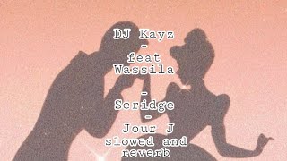 DJ Kayz feat Wassila amp Scridge  Jour J slowed and reverb بطيء🎧🔥 [upl. by Nasia]