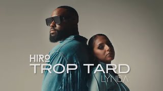 Hiro  Trop tard feat Lynda Clip Officiel [upl. by Tudor]