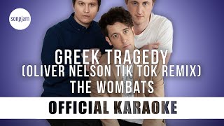 The Wombats  Greek Tragedy Oliver Nelson Tik Tok Remix Official Karaoke Instrumental  SongJam [upl. by Coltson]