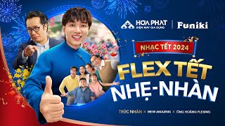 FLEX TẾT NHẸ  NHÀN TRÚC NHÂN x MEW AMAZING x TRƯƠNG ANH NGỌC [upl. by Firman]