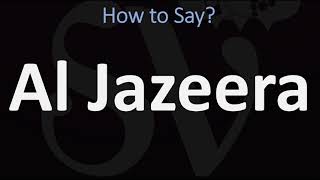 How to Pronounce Al Jazeera  Arabic Vs English Pronunciation Guide [upl. by Nonnarb]