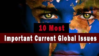 Top 10 Most Important Global Issues of Today  The World Issues That Need Attention in 2021 [upl. by Lindner684]