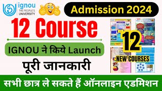 IGNOU Launches 12 New Courses  IGNOU Admission 2024 January Session  IGNOU Admission Process 2024 [upl. by Paulo]