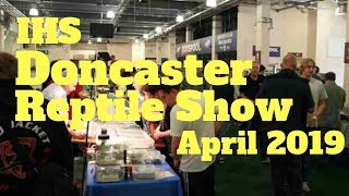 IHS DONCASTER REPTILE SHOW APRIL 2019 [upl. by Coco]