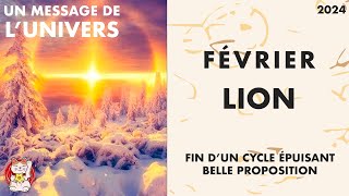 LION HOROSCOPE FÉVRIER 2024 FIN DUN CYCLE ÉPUISANT UNE BELLE PROPOSITION [upl. by Hun]