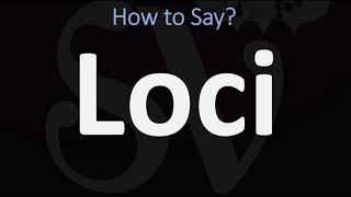 How to Pronounce Loci CORRECTLY [upl. by Alleyn]