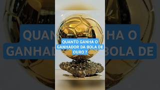 QUANTO GANHA O GANHADOR DA BOLA DE OURO [upl. by Aryc]