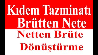 KIDEM TAZMİNATINI NETE VE BRÜTE ÇEVİRME [upl. by Ardiekal]