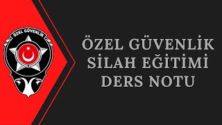 Özel Güvenlik Silah Eğitimi Ders Notu [upl. by Leonhard]