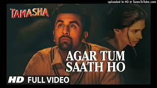 Agar Tum Saath Ho FULL SONG  Tamasha  Ranbir Kapoor Deepika Padukone  Arijit S Records160K [upl. by Maharg]