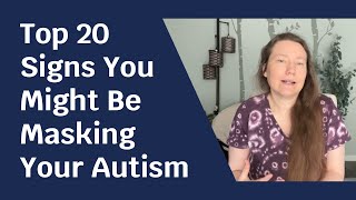 Top 20 Signs You Might Be Masking Your Autism [upl. by Eytteb652]