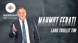 Mahmut Ferati  Larg trollit tim [upl. by Yatnuahs]