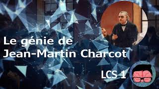 LCS1  Le genie de Jean Martin Charcot [upl. by Neenaj]