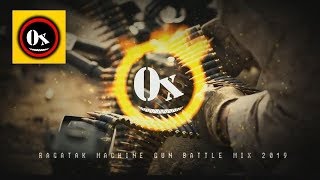 NEW RAGATAK MACHINE GUN BATTLE MIX 2020 TEAM OXCrazyToKToK [upl. by Baryram]