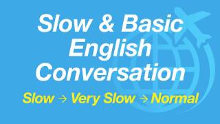 Very Slow and Super Basic English Conversation Practice [upl. by Gustafson802]