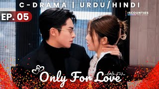 Only For Love 2023  Episode 05  Audio Hindi amp Urdu  New C Drama Special  Bai Lu  Dylan Wang [upl. by Oakley140]