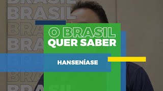 O Brasil Quer Saber Hanseníase [upl. by Enilamme523]