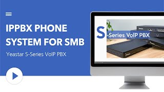 IPPBX Phone System for SME  Yeastar SSeries VoIP PBX  Innovative UC Product [upl. by Gardol701]