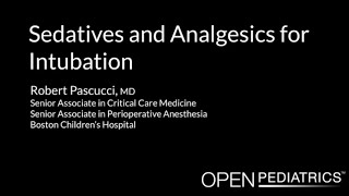 Sedatives amp Analgesics for Intubation by R Pascucci  OPENPediatrics [upl. by Ardnalak]