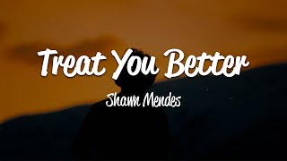 Shawn Mendes  Treat You Better Lyrics [upl. by Tasia]