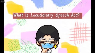 Speech Act  Locution locutionary act [upl. by Atinahs]